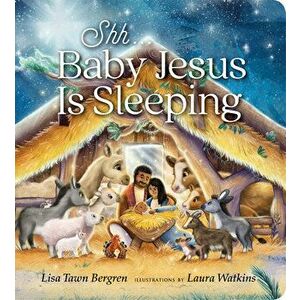 Shh... Baby Jesus Is Sleeping, Board book - Lisa Tawn Bergren imagine