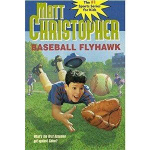 Baseball Flyhawk, Paperback - Matt Christopher imagine