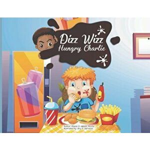 Dizz Wizz: Hungry Charlie, Paperback - Rheon D. Gibson imagine