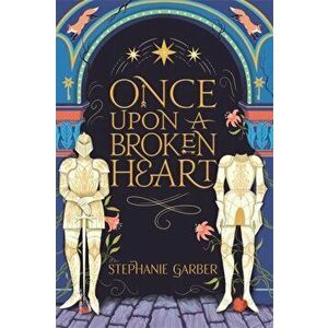 Once Upon A Broken Heart, Paperback - Stephanie Garber imagine