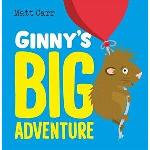 Ginny's Big Adventure, Paperback - Matt Carr imagine