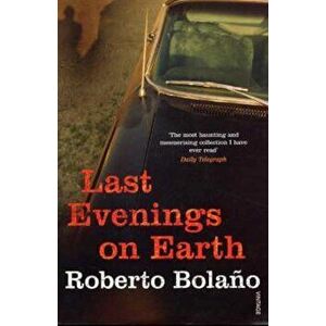 Last Evenings On Earth, Paperback - Roberto Bolano imagine
