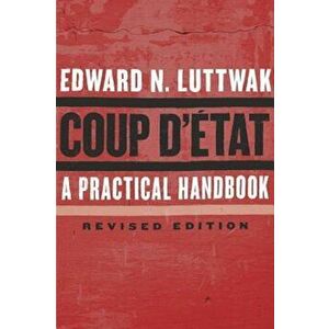 Coup D'Etat: A Practical Handbook, Paperback - Edward N. Luttwak imagine