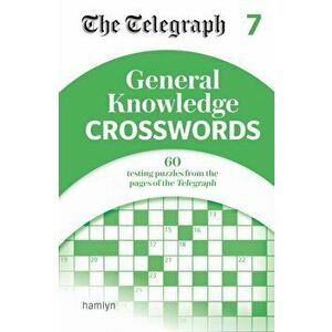 The Telegraph General Knowledge Crosswords 7, Paperback - Telegraph Media Group Ltd imagine