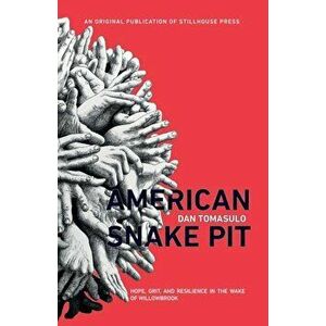 American Snake Pit: Hope, Grit, and Resilience in the Wake of Willowbrook, Paperback - Dan Tomasulo imagine