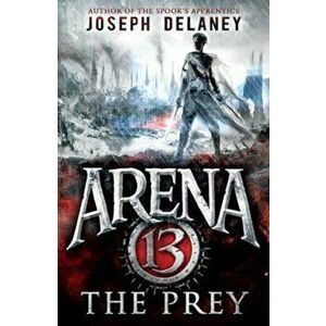 Arena 13: The Prey, Paperback - Joseph Delaney imagine