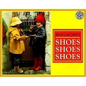 Shoes, Shoes, Shoes, Paperback - Ann Morris imagine
