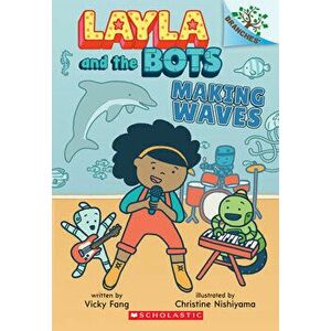 Making Waves: A Branches Book (Layla and the Bots #4), Paperback - Vicky Fang imagine