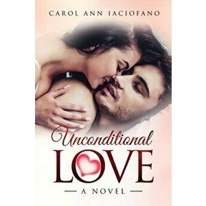 Unconditional Love, Paperback - Carol Ann Iaciofano imagine
