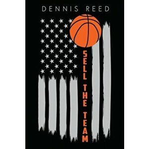 Sell the Team, Paperback - Dennis Reed imagine