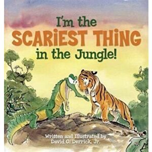 I'm the Scariest Thing in the Jungle!, Hardcover - David Derrick imagine
