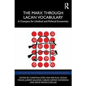The Marx Through Lacan Vocabulary. A Compass for Libidinal and Political Economies, Paperback - *** imagine