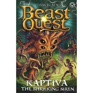 Beast Quest: Kaptiva the Shrieking Siren. Series 28 Book 3, Paperback - Adam Blade imagine