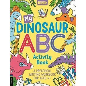 My Dinosaur ABC Activity Book. A Preschool Writing Workbook for Ages 3-5, Paperback - Sophie (Illustrator) Foster imagine