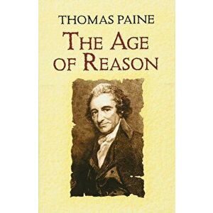 The Age of Reason: Being an Investigation of True and Fabulous Theology, Paperback - Thomas Paine imagine