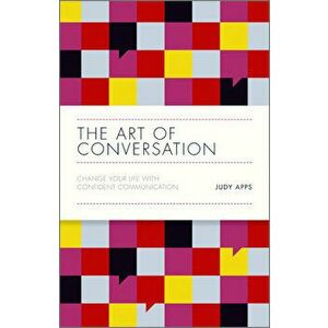 The Art of Conversation: Change Your Life with Confident Communication - Judy Apps imagine