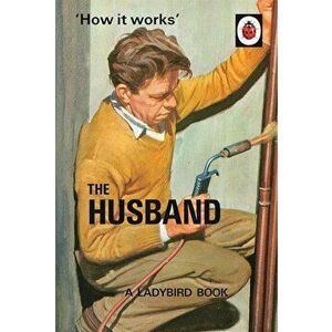 How it Works: The Husband - Jason Hazeley, Joel Morris imagine