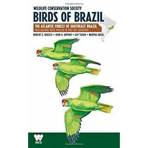Wildlife Conservation Society Birds of Brazil: The Atlantic Forest of Southeast Brazil, Including Sao Paulo and Rio de Janeiro, Paperback - Robert S. imagine