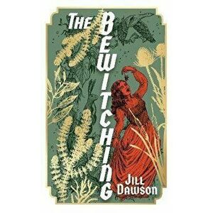 The Bewitching, Hardback - Jill Dawson imagine