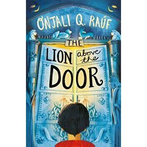 The Lion Above the Door, Paperback - Onjali Q. Rauf imagine