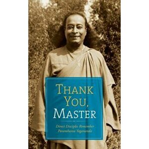Thank You, Master. Direct Disciples Remember Paramhansa Yogananda, Paperback - *** imagine