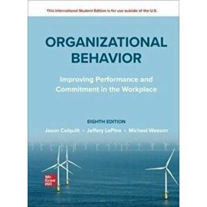 ISE Organizational Behavior: Improving Performance and Commitment in the Workplace. 8 ed, Paperback - Michael Wesson imagine