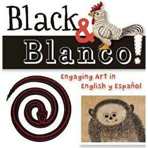 Black & Blanco!: Engaging Art in English y Espaaol, Hardcover - Madeleine Budnick imagine