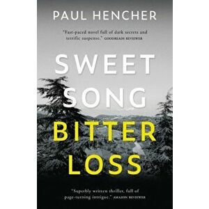 Sweet Song, Bitter Loss, Paperback - Paul Hencher imagine