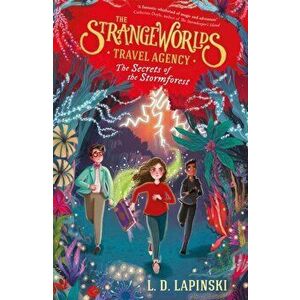 The Strangeworlds Travel Agency: The Secrets of the Stormforest. Book 3, Paperback - L.D. Lapinski imagine
