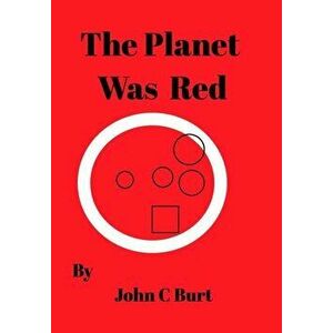 The Planet Was Red, Hardback - John C Burt imagine