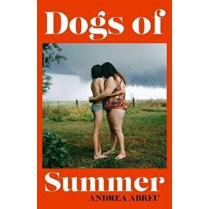 Dogs of Summer, Hardback - Andrea Abreu imagine