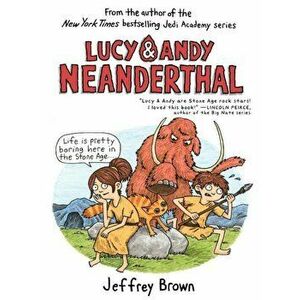 Lucy & Andy Neanderthal, Paperback - Jeffrey Brown imagine