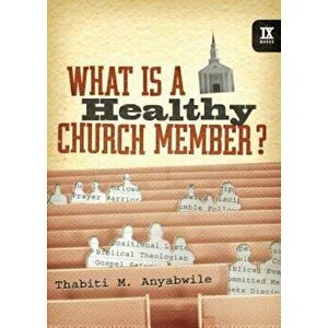 What Is a Healthy Church Member', Hardcover - Thabiti M. Anyabwile imagine