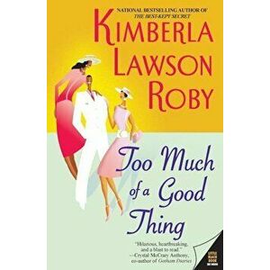 Too Much of a Good Thing, Paperback - Kimberla Lawson Roby imagine