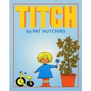 Titch, Paperback - Pat Hutchins imagine
