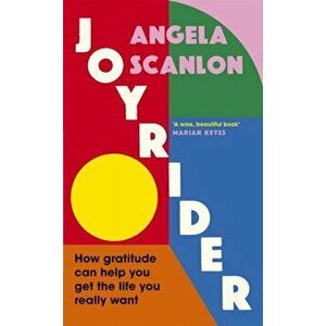 Joyrider. How gratitude can help you get the life you really want, Hardback - Angela Scanlon imagine