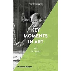 Key Moments in Art, Paperback - Lee Cheshire imagine