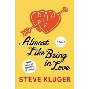 Almost Like Being in Love, Paperback - Steve Kluger imagine
