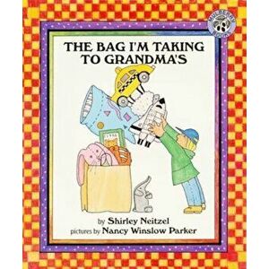 The Bag I'm Taking to Grandma's, Paperback - Shirley Neitzel imagine