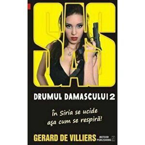SAS 134. Drumul Damascului, Vol. 2 - Gerard de Villiers imagine