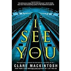 I See You, Paperback - Clare Mackintosh imagine