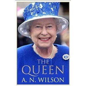Queen, Hardcover - A.N. Wilson imagine