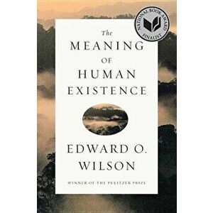 The Meaning of Human Existence, Hardcover - Edward O. Wilson imagine
