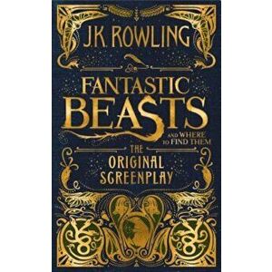 Fantastic Beasts and Where to Find Them: The Original Screenplay, Hardcover - J. K. Rowling imagine