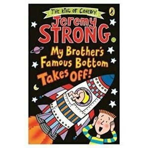 My Brother's Famous Bottom Takes Off!, Paperback - Jeremy Strong imagine