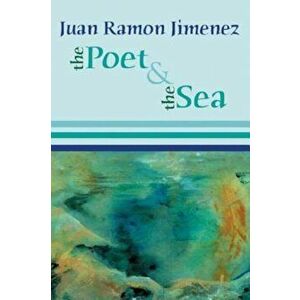 The Poet and the Sea, Paperback - Juan Ramon Jimenez imagine
