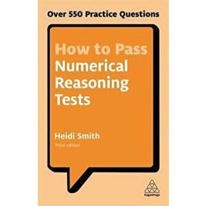How to Pass Numerical Reasoning Tests, Paperback - Heidi Smith imagine