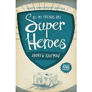 All My Friends Are Superheroes, Paperback - Andrew Kaufman imagine