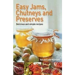 Easy Jams, Chutneys and Preserves, Paperback - Val Harrison imagine