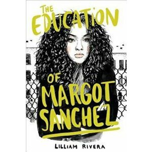 The Education of Margot Sanchez, Hardcover - Lilliam Rivera imagine